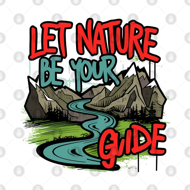 Let Nature Be Your Guide, Nature Graffiti Design by RazorDesign234