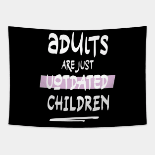 adults are just outdated children (white) Tapestry