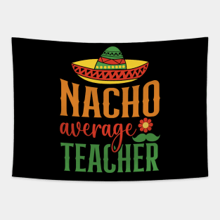 Nacho Average Teacher Sombrero Mexican Cinco De Mayo Gift Tapestry