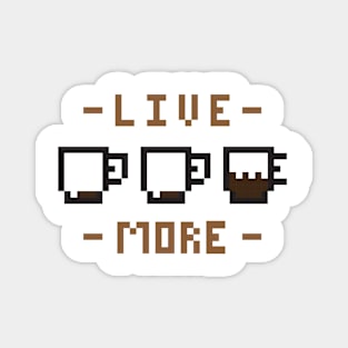 More You Drink Coffee More You Live, Coffee Lovers, Gift Idea Magnet