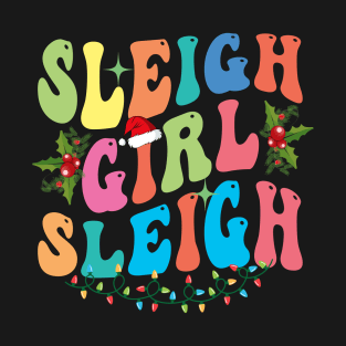 Sleigh Girl Sleigh Christmas Retro Groovy Xmas Pjs Holiday T-Shirt