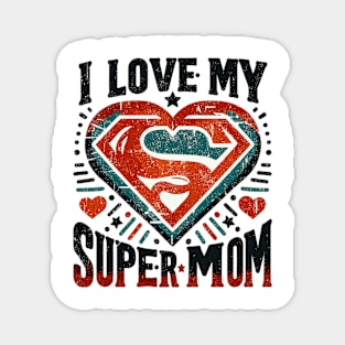 I LOVE MY SUPERMOM Magnet