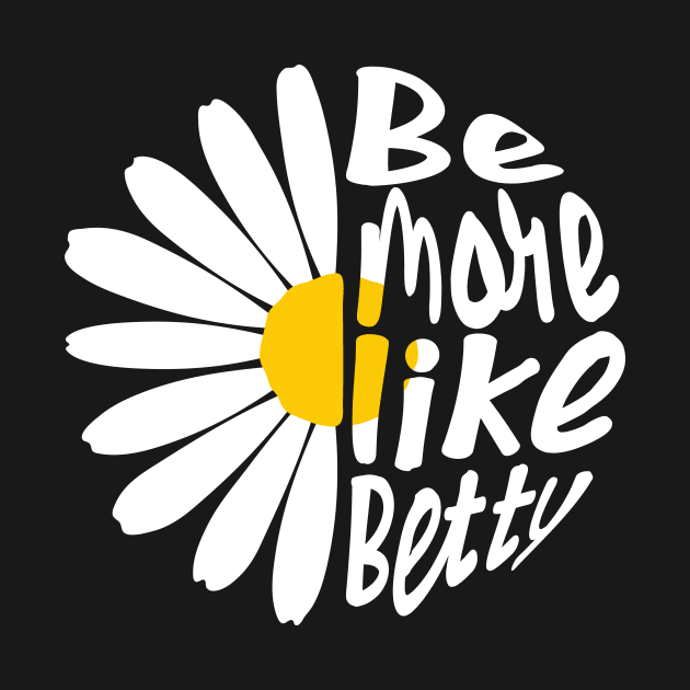 Funny Quote - Gift - Be more like Betty by star trek fanart and more