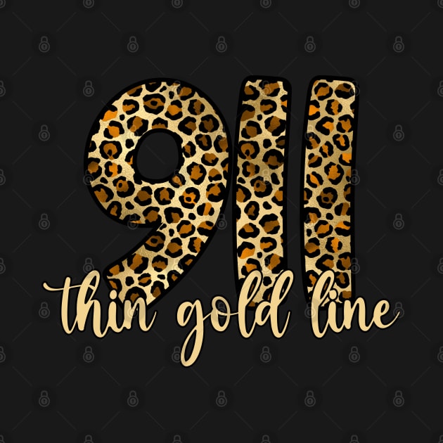 911 Thin Gold Line Dispatcher Leopard Print by Shirts by Jamie
