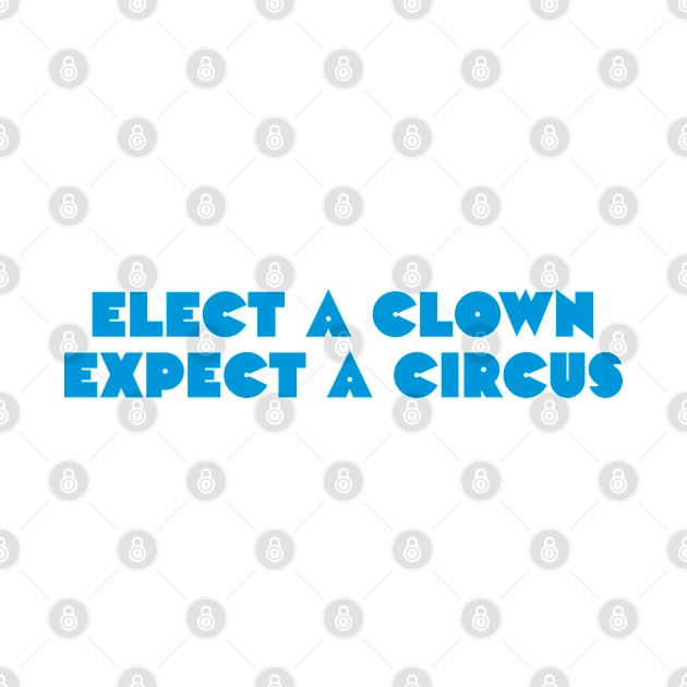 Elect a clown, expect a circus by daparacami