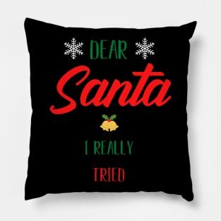 Dear Santa I Really Tried Pillow