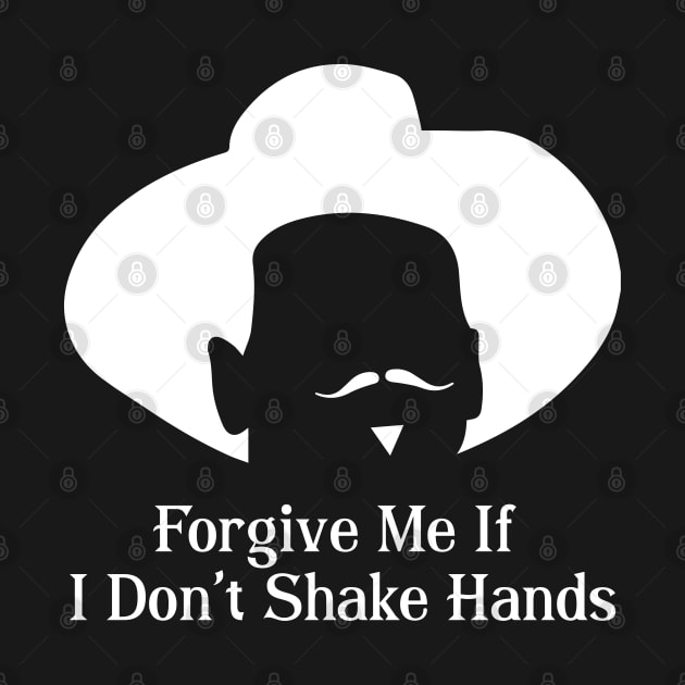 Forgive me if I don't shake hands by fineaswine