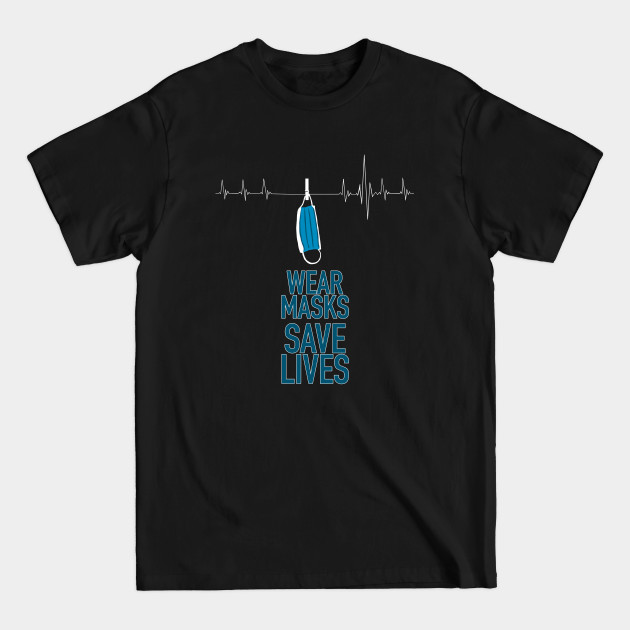 Discover Wear Masks Save Lives - Masks Save Lives - T-Shirt