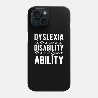 Dyslexia it's not a disability it's a different ability w Phone Case