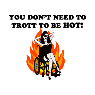 Disabled and still hot! T-Shirt