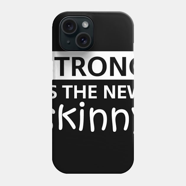 Strong Is the New Skinny Phone Case by Marks Marketplace