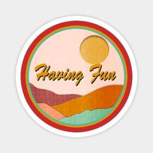 Having Fun Magnet