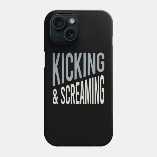 Kicking & Screaming Phone Case