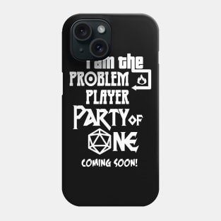 I am the Problem Player Party of One Phone Case