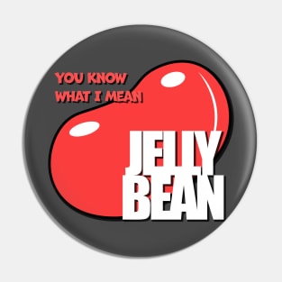 You Know What I Mean Jelly Bean Pin