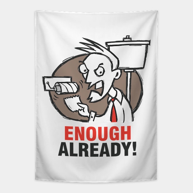 Enough Already Tapestry by vaughanduck