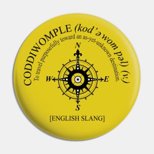 Coddiwomple Pin