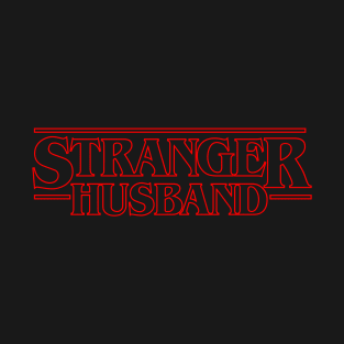 Stranger Husband T-Shirt