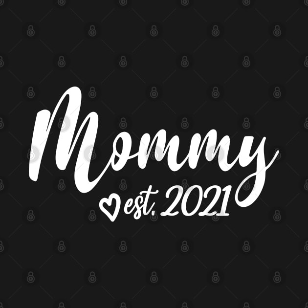 Mommy Est. 2021 - 1st Time Mom, Cute Mother's Day Gift For Mommy, Women or Wife by Art Like Wow Designs