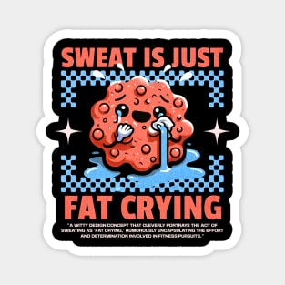 Funny Gym, Sweat  is Just Fat Crying Magnet