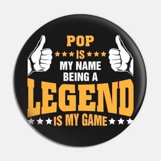 Pop is my name BEING Legend is my game Pin