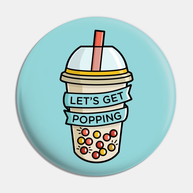 Bubble Tea - Popping Boba - Let's Get Popping Pin by BobaTeaMe