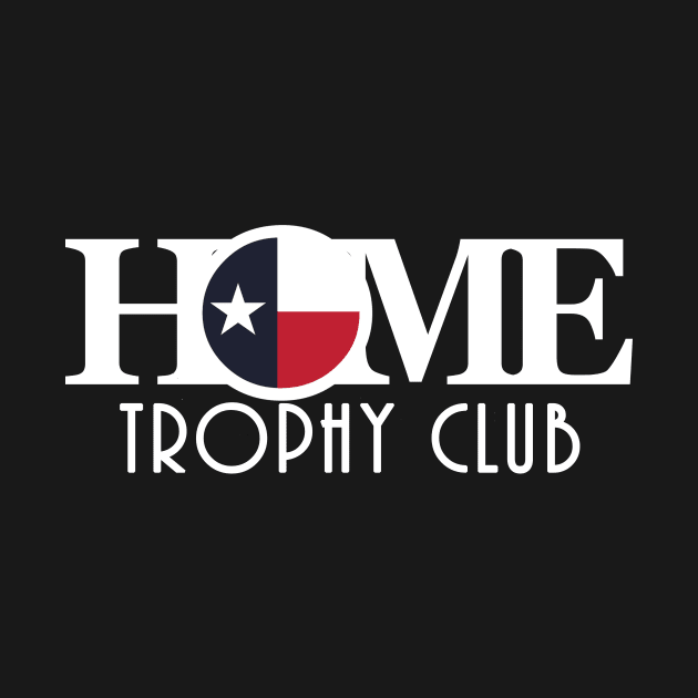 HOME Trophy Club Texas by HometownTexas