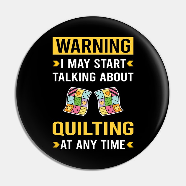 Warning Quilting Quilt Quilter Pin by Good Day