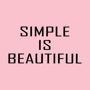 Simple Is Beautiful T-Shirt