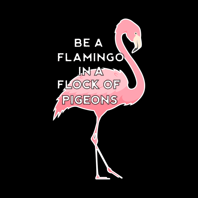 Be a Flamingo in a Flock of Pigeons by dukito