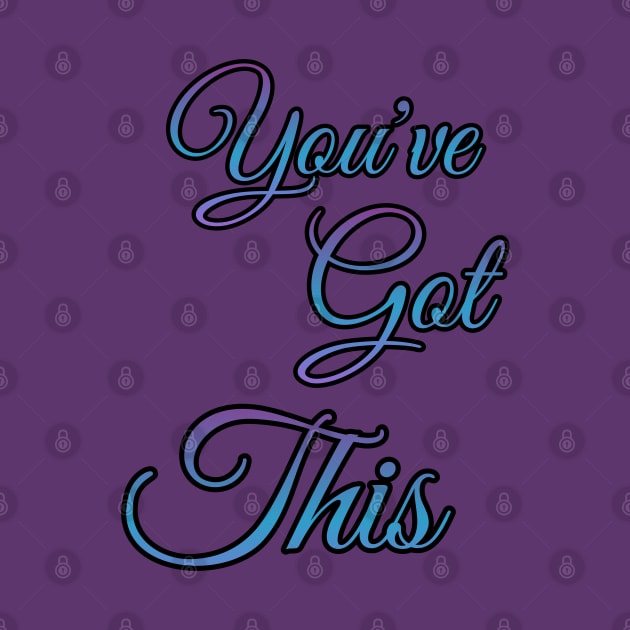 You've got this by Courtney's Creations