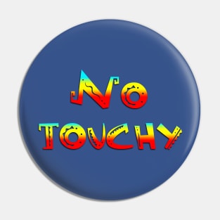 No Touchy Pin