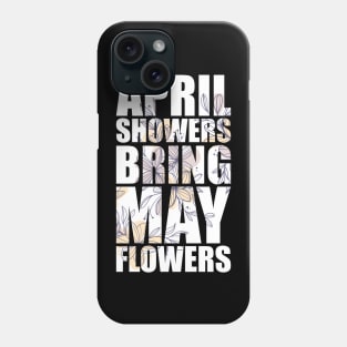 April Showers Bring May Flowers FLOWER-1 Phone Case