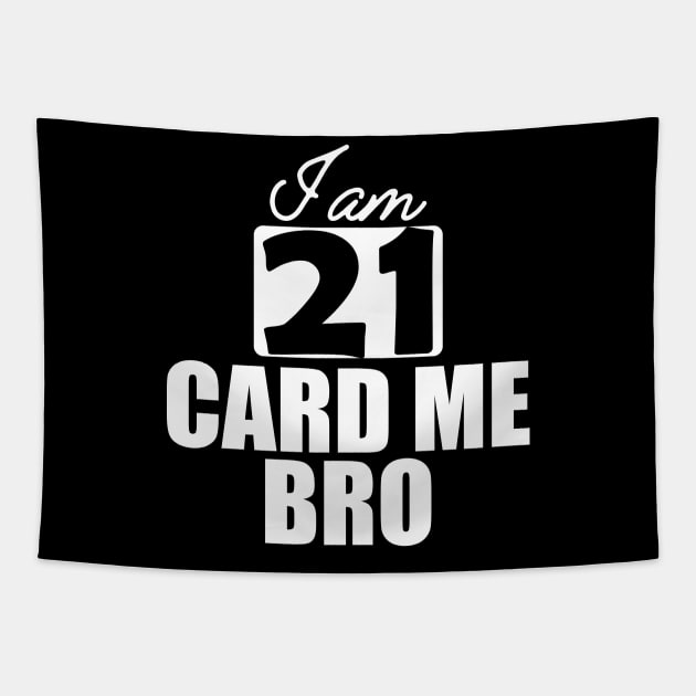 21st Birthday - I am 21 card me bro w Tapestry by KC Happy Shop