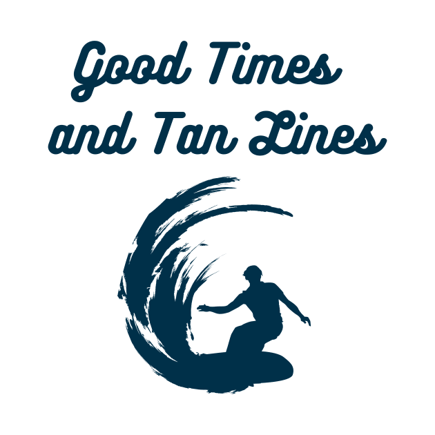 Good Times and Tan Lines Shirt Design 1 by AquaOutlet