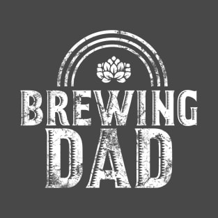 Brewing Dad T-Shirt