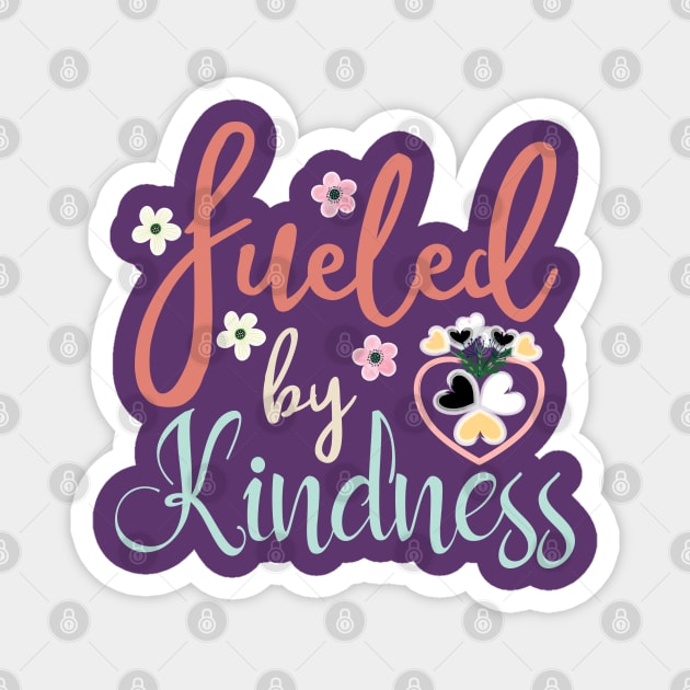 Fueled by Kindness - Floral - Hearts - We Are Better Than This Magnet by alcoshirts