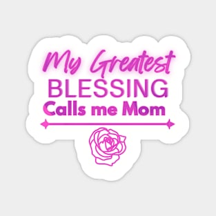 My Greatest Blessing Calls Me Mom Magnet