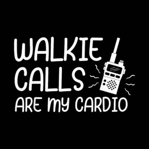 ABA SPED Teacher Coping Skills Walkie Calls Are My Cardio by artcomdesigns