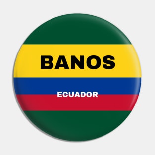 Banos City in Ecuadorian Flag Colors Pin