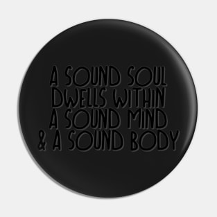 a sound mind dwells within a sound mind & a sound body Pin
