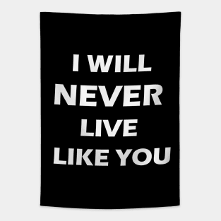 I will never live like you Tapestry