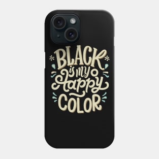 Black Is My Happy Color, Funny Phone Case