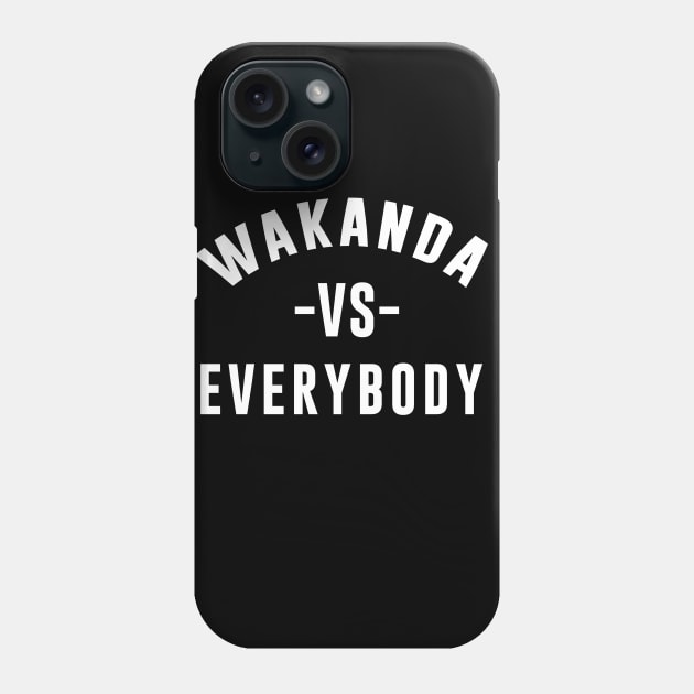 wakanda vs everybody Phone Case by Corecustom