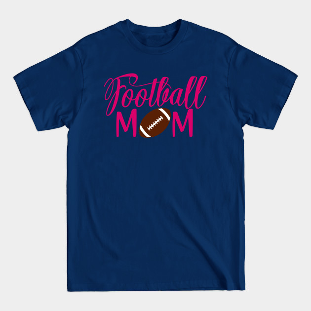 Disover Football Mom - Football - T-Shirt