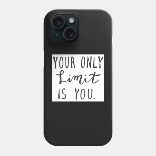 Your only limit is you Phone Case