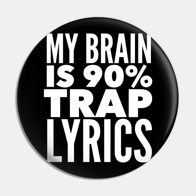 My Brain Is 90% Trap Lyrics Pin by MessageOnApparel