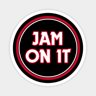 Jam On It! Magnet