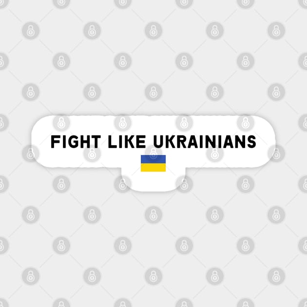 FIGHT LIKE UKRAINIANS Magnet by Myartstor 