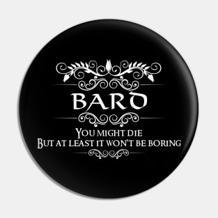 "You Might Die But At Least It Won't Be Boring" DnD Bard Class Quote Pin